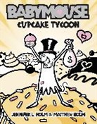 Jennifer L Holm, Jennifer L. Holm, Matthew Holm, Jennifer L Holm, Jennifer L. Holm, Matthew Holm - Babymouse #13: Cupcake Tycoon