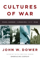 John Dower, John W Dower, John W. Dower - Cultures of War