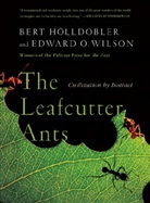 Bert Hoelldobler, Bert Holldobler, Bert Hölldobler, Edward O Wilson, Edward O. Wilson, Edward O. (Harvard University) Wilson... - Leafcutter Ants