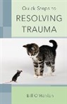 Bill Hanlon, O&amp;apos, Bill O`hanlon, Bill O'Hanlon - Quick Steps to Resolving Trauma