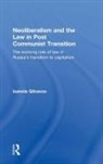 Ioannis Glinavos, Ioannis (University of Reading Glinavos, Ioannis (University of Westminster Glinavos, Glinavos Ioannis - Neoliberalism and the Law in Post Communist Transition