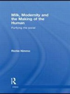 Richie Nimmo, Richie (University of Machester Nimmo, NIMMO RICHIE - Milk, Modernity and the Making of the Human