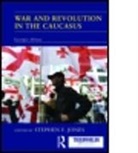 Stephen F. Jones, Stephen F. (Mount Holyoke College Jones, JONES STEPHEN F, Stephen F. Jones, Stephen F. Jones, Stephen F. (Mount Holyoke College Jones... - War and Revolution in the Caucasus