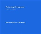 Bill Anthes, Bill (Pitzer College Anthes, Anthes Bill, Rebekah Modrak, Rebekah (University of Michigan Modrak, Modrak Rebekah - Reframing Photography