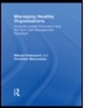 Mikael Holmqvist, Mikael (Stockholm Business School Holmqvist, Mikael (Stockholm University Holmqvist, Mikael Maravelias Holmqvist, HOLMQVIST MIKAEL MARAVELIAS CHRI, Christian Maravelias... - Managing Healthy Organizations
