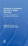 Glenda Droogsma Musoba, Glenda (Florida International University Droogsma Musoba, Edward P. St. John, Glenda D. Musoba, Glenda Droogsma Musoba, Edward P St John... - Pathways to Academic Success in Higher E