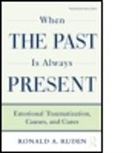 Ronald A. Ruden, Ronald A. (In Private Practice Ruden, Ruden Ronald A. - When the Past is Always Present