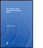 Jeffrey Bloom, Jeffrey W. Bloom, Jeffrey W. (Northern Arizona University Bloom, Jeffrey W. (Northern Arizona University Nor Bloom, Jeffrey W. (Northern Arizona University) Bloom, BLOOM JEFFREY W... - Really Useful Elementary Science Book