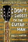 Buzzy Martin - Don't Shoot! I'm the Guitar Man