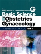 Phillip Bennett, Phillip (Professor of Obstetrics and Gynaecology Bennett, Catherine Williamson, Catherine E. Williamson, Phillip Bennett - Basic Science in Obstetrics & Gynaecolog