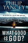 Philip Yancey, Klaus Ernst - What Good Is God?