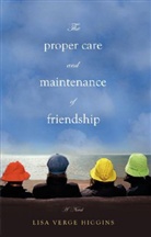 Lisa Verge Higgins, Lisa Verge Higgins - The Proper Care and Maintenance of Friendship