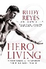 Rudy Reyes, Rudy (Rudy Reyes) Reyes, Rudy/ Wright Reyes, Evan Wright - Hero Living