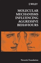 Novartis, NOVARTIS FOUNDATION, Gregory R. Bock, Bock Gregory R., Jamie A. Goode, Goode Jamie A.... - Molecular Mechanisms Influencing Aggressive Behaviours