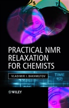 Bakhmutov, VI Bakhmutov, Vladimir I. Bakhmutov, Vladimir I. (Texas A&amp;m University Bakhmutov, BAKHMUTOV VLADIMIR I, Bakhmutov Vladimir I.... - Practical Nuclear Magnetic Resonance Relaxation for Chemists