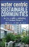 John Ahearn, Jac Ahern, Jack Ahern, Ahern Jack, Paul Brown, V Novotny... - Water Centric Sustainable Communities