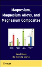 Gupta, M Gupta, M. Gupta, Manoj Gupta, Manoj (National University of Singapore) Na Gupta, Manoj Nai Mui Ling Gupta... - Magnesium, Magnesium Alloys, and Magnesium Composites