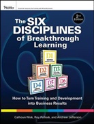 Andrew Jefferson, Andy Jefferson, Roy Pollock, Roy V. H. Pollock, Calhoun W Wick, Calhoun W. Wick... - Six Disciplines of Breakthrough Learning