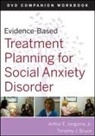 David J Berghuis, David J. Berghuis, David J. Bruce Berghuis, Berghuis David J., Timothy J Bruce, Timothy J. Bruce... - Evidence-Based Treatment Planning for Social Anxiety Disorder Workbook