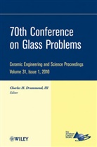Acers, The) Acers (American Ceramics Society, Acers (American Ceramics Society The), Drummond, Charles H. Drummond, Charles H. Drummond... - 70th Conference on Glass Problems, Volume 31, Issue 1