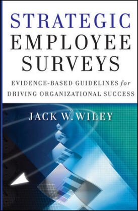 John Wiley & Sons Ltd. (COR), J Wiley, Jack Wiley,  Wiley Jack - Strategic Employee Surveys - Evidence-Based Guidelines for Driving Organizational Success