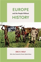Eric R. Wolf, Eric R./ Eriksen Wolf - Europe and the People Without History