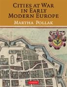 Martha Pollak, Martha (University of Illinois Pollak, Martha D Pollak, Martha D. Pollak - Cities at War in Early Modern Europe