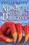 Philip Reeve - No Such Thing As Dragons