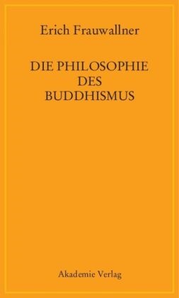 Erich Frauwallner - Geschichte der Armenfürsorge in Deutschland - Bd. 2: Die Philosophie des Buddhismus - Mit einem Vorwort von Eli Franco und Karin Preisendanz