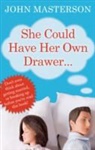 John Masterson - She Could Have Her Own Drawer