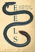 James Prosek - Eels An Exploration, from New Zealand to the Sargasso, of the World s