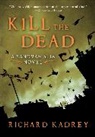 Richard Kadrey - Kill the Dead