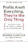George Cloutier, Cloutier George - Profits Aren't Everything, They're the Only Thing