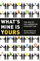 Gillian Blake, Rachel Botsman, Roo Rogers - What's Mine Is Yours