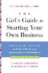 Caitlin Friedman, Caitlin/ Yorio Friedman, Kimberly Yorio - The Girl's Guide to Starting Your Own Business (Revised Edition)