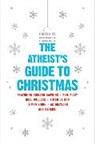 Robin Harvie, Stephanie Meyers, Ariane Sherine, Robin Harvie, Stephanie Meyers - The Atheist's Guide to Christmas