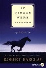 Robert Barclay - If Wishes Were Horses