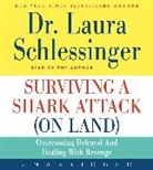 Dr. Laura Schlessinger, Laura Schlessinger, Laura C. Schlessinger, Dr. Laura Schlessinger, Laura C. Schlessinger - Surviving a Shark Attack (On Land) (Audio book)