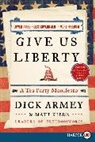 Dick Armey, Dick/ Kibbe Armey, Armey Dick, Matt Kibbe, Kibbe Matt - Give Us Liberty