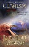 C L Wilson, C. L. Wilson - Lady of Light and Shadows