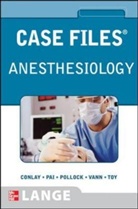 Lydia Conlay, Lydia A. Conlay, Sheela Pai, Pai Sheela, Julia Pollock, Julia E. Pollock... - Case Files Anesthesiology