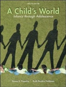 Ruth Duskin Feldman, Diane E. Papalia - A Child's World: Infancy Through Adolescence