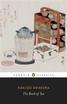 Christopher Benfey, Kakuzo Okakura - Kakuzo Okakura The Book of Tea