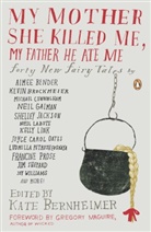 Kate Bernheimer, Kathryn (EDT)/ Bernheimer Bernheimer, Gregory Maguire, Kate Bernheimer - My Mother She Killed Me, My Father He Ate Me