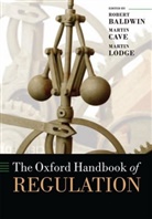 Robert Baldwin, Martin Cave, Martin (EDT)/ Baldwin Cave, Martin Lodge, Robert Baldwin, Martin Cave... - The Oxford Handbook of Regulation