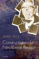 Jamie Peck, Jamie (Canada Research Chair in Urban and Regional Political Economy and Professor of Geography Peck, PECK JAMIE - Constructions of Neoliberal Reason