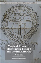 J Dillinger, J. Dillinger, Johannes Dillinger, Dillinger Johannes, Jonathan Barry, Owen Davies - Magical Treasure Hunting in Europe and North America