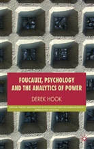 D Hook, D. Hook, Derek Hook - Foucault, Psychology and the Analytics of Power