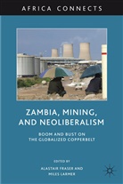 Alastair Larmer Fraser, FRASER ALASTAIR LARMER MILES, Fraser, A Fraser, A. Fraser, Alastair Fraser... - Zambia, Mining, and Neoliberalism