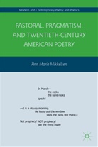 A Mikkelsen, A. Mikkelsen, Ann Marie Mikkelsen, MIKKELSEN ANN MARIE - Pastoral, Pragmatism, and Twentieth-Century American Poetry